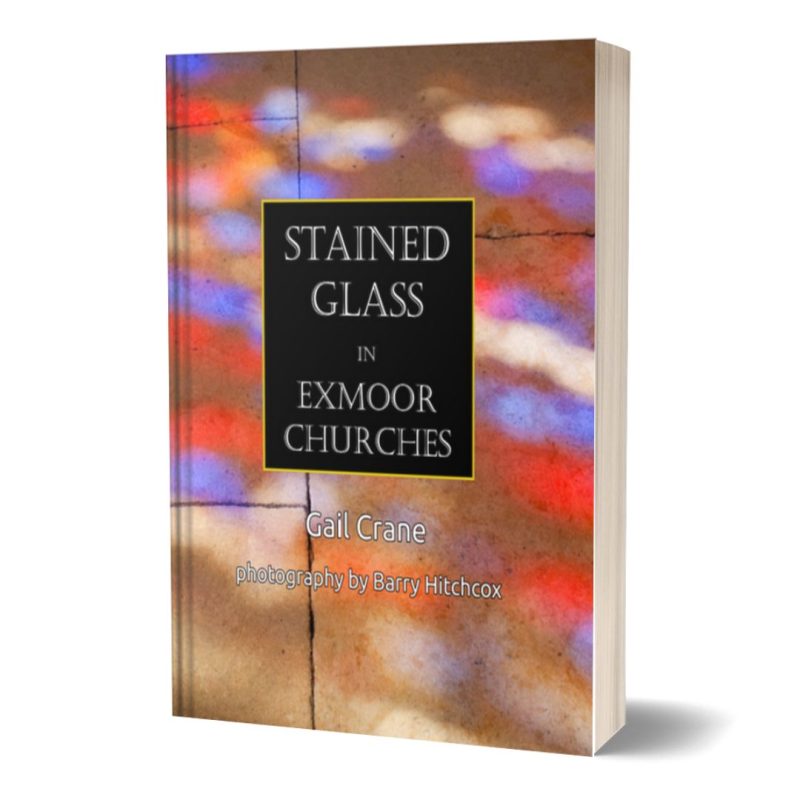 Stained Glass in Exmoor Churches. Illustrated book by Gail Crane.